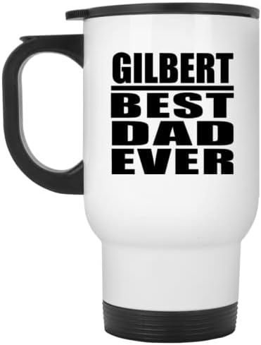 מעצב את האבא הטוב ביותר של גילברט אי פעם, ספל נסיעות לבן 14oz כוס מבודד מפלדת אל חלד, מתנות ליום הולדת