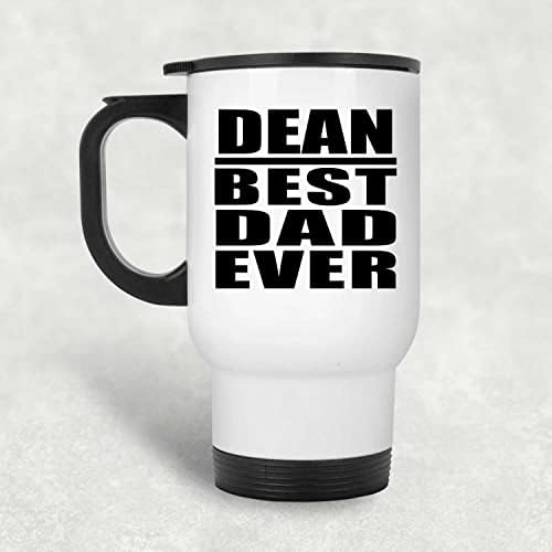Designsify Dean Dean הכי טוב אי פעם, ספל נסיעות לבן 14oz כוס מבודד מפלדת אל חלד, מתנות ליום הולדת יום הולדת חג