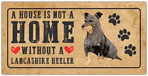 שלט כלב מצחיק שלט מתכת שלט מתכת בית הוא לא בית בלי לנקשייר Heeler Heeler Pet Dok Canger שלט בברכה לגדר דלת