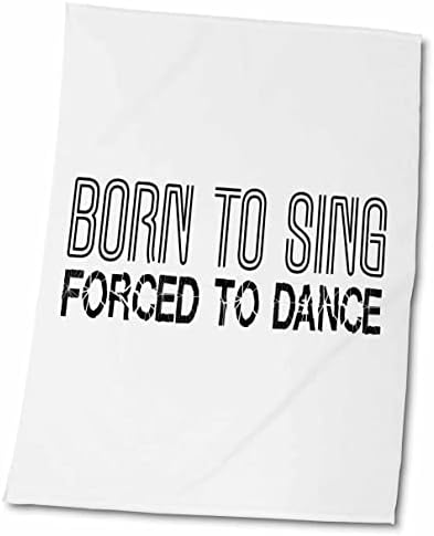 3 דרוז טקסט מצחיק שנולד לשיר, נאלץ לרקוד. טקסט שחור על משטח לבן - מגבות