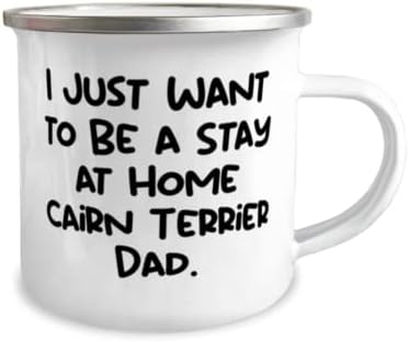 מגניב Cairn Terrier Dog מתנות, אני רק רוצה להיות שהייה בבית אבא של Cairn Terrier, חג חדש 12oz Camper Sug מתנות