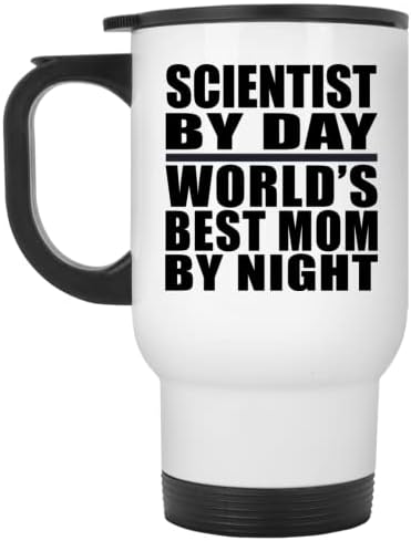 מעצב את המדען לפי היום אמא הטובה ביותר בעולם, ספל נסיעות לבן 14oz כוס מבודד מפלדת אל חלד, מתנות